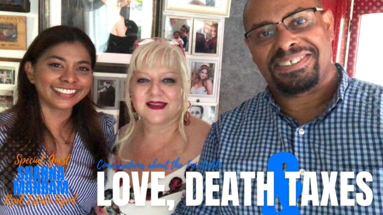 Love, Death & Taxes: Love Death and (Real Estate) Taxes, with special guest Shanna Manram, Real Estate Agent